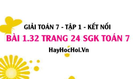 Giải bài 1.32 trang 24 Toán 7 Tập 1 SGK Kết nối tri thức